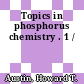 Topics in phosphorus chemistry . 1 /