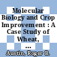 Molecular Biology and Crop Improvement : A Case Study of Wheat, Oilseed Rape and Faba Beans [E-Book]/