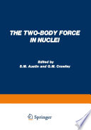 The Two-Body Force in Nuclei [E-Book] : Proceedings of the Symposium on the Two-Body Force in Nuclei held at Gull Lake, Michigan, September 7–10, 1971 /