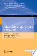 Silicon Valley Cybersecurity Conference : Third Conference, SVCC 2022, Virtual Event, August 17-19, 2022, Revised Selected Papers [E-Book]/