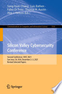 Silicon Valley Cybersecurity Conference [E-Book] : Second Conference, SVCC 2021, San Jose, CA, USA, December 2-3, 2021, Revised Selected Papers /