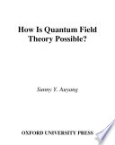 How is quantum field theory possible /
