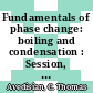 Fundamentals of phase change: boiling and condensation : Session, Presented at the Winter Annual Meeting of the American Society of Mechanical Engineers 1984 : New-Orleans, LA, 09.12.1984-14.12.1984 /