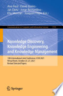 Knowledge Discovery, Knowledge Engineering and Knowledge Management : 13th International Joint Conference, IC3K 2021, Virtual Event, October 25-27, 2021, Revised Selected Papers [E-Book]/
