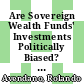Are Sovereign Wealth Funds' Investments Politically Biased? [E-Book]: A Comparison with Mutual Funds /