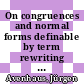 On congruences and normal forms definable by term rewriting systems /