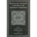 Macroscopic quantum coherence and quantum computing : [proceedings of the Second International Workshop on Macroscopic Quantum Choherence and Computing held in Napoli, Italy, in June 14-17, 2000] /