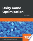 Unity game optimization : enhance and extend the performance of all aspects of your Unity games, third edition [E-Book] /