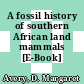 A fossil history of southern African land mammals [E-Book] /