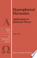 Hyperspherical Harmonics : Applications in Quantum Theory [E-Book] /