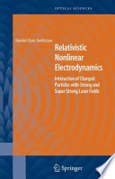 Relative Nonlinear Electrodynamics : Interaction of Charged Particles with Strong and Super Strong Laser Fields [E-Book]/