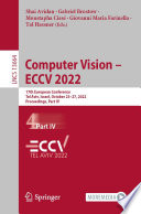 Computer Vision - ECCV 2022 [E-Book] : 17th European Conference, Tel Aviv, Israel, October 23-27, 2022, Proceedings, Part IV /