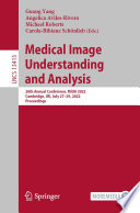 Medical Image Understanding and Analysis [E-Book] : 26th Annual Conference, MIUA 2022, Cambridge, UK, July 27-29, 2022, Proceedings /