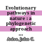 Evolutionary pathways in nature : a phylogenetic approach [E-Book] /