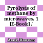 Pyrolysis of methane by microwaves. 1 [E-Book] /