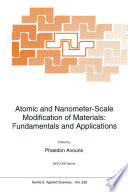 Atomic and Nanometer-Scale Modification of Materials: Fundamentals and Applications [E-Book] /