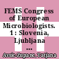 FEMS Congress of European Microbiologists. 1 : Slovenia, Ljubljana June 29 - July 3, 2003 : abstract book /