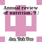 Annual review of nutrition. 9 /