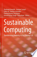 Sustainable Computing [E-Book] : Transforming Industry 4.0 to Society 5.0 /