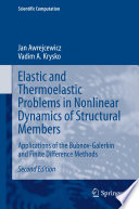 Elastic and Thermoelastic Problems in Nonlinear Dynamics of Structural Members : Applications of the Bubnov-Galerkin and Finite Difference Methods [E-Book]/