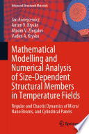 Mathematical Modelling and Numerical Analysis of Size-Dependent Structural Members in Temperature Fields [E-Book] : Regular and Chaotic Dynamics of Micro/Nano Beams, and Cylindrical Panels /