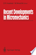 Recent Developments in Micromechanics : Proceedings of the Mini-Symposium on Micromechanics at the CSME Mechanical Engineering Forum 1990 June 3–9, 1990, University of Toronto, Canada [E-Book]/