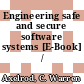 Engineering safe and secure software systems [E-Book] /