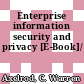 Enterprise information security and privacy [E-Book]/