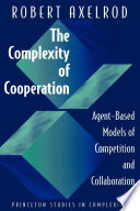 The complexity of cooperation : agent-based models of competition and collaboration /