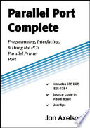 Parallel port complete : programming, interfacing & using the PC's parallel printer port /