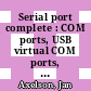 Serial port complete : COM ports, USB virtual COM ports, and ports for embedded systems, second edition [E-Book] /