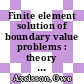 Finite element solution of boundary value problems : theory and computation /