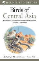 Birds of Central Asia : Kazakhstan, Turkmenistan, Uzbekistan, Kyrgyzstan, Tajikistan, and Afghanistan [E-Book] /