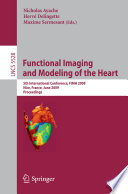 Functional Imaging and Modeling of the Heart [E-Book] : 5th International Conference, FIMH 2009, Nice, France, June 3-5, 2009. Proceedings [E-Book]/
