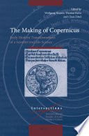 The making of Copernicus : early modern transformations of the scientist and his science [E-Book] /