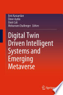 Digital Twin Driven Intelligent Systems and Emerging Metaverse [E-Book] /