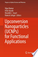 Upconversion Nanoparticles (UCNPs) for Functional Applications [E-Book] /