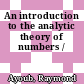 An introduction to the analytic theory of numbers /