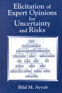 Elicitation of expert opinions for uncertainty and risks /