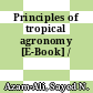Principles of tropical agronomy [E-Book] /
