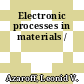Electronic processes in materials /