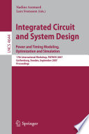 Integrated Circuit and System Design. Power and Timing Modeling, Optimization and Simulation : 17th International Workshop, PATMOS 2007, Gothenburg, Sweden, September 3-5, 2007. Proceedings [E-Book] /