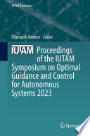 Proceedings of the IUTAM Symposium on Optimal Guidance and Control for Autonomous Systems 2023 [E-Book] /