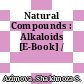 Natural Compounds : Alkaloids [E-Book] /