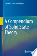 A Compendium of Solid State Theory [E-Book] /