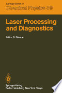 Laser Processing and Diagnostics [E-Book] : Proceedings of an International Conference, University of Linz, Austria, July 15–19, 1984 /