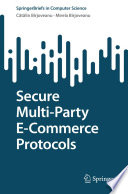 Secure Multi-Party E-Commerce Protocols [E-Book] /