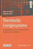 Thermische Energiesysteme : Berechnung klassischer und regenerativer Komponenten und Anlagen /