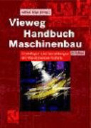 Vieweg Handbuch Maschinenbau : Grundlagen und Anwendungen der Maschinenbau-Technik : 396 Tabellen /