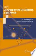 Lie-Gruppen und Lie-Algebren in der Physik [E-Book] : Eine Einführung in die mathematischen Grundlagen /